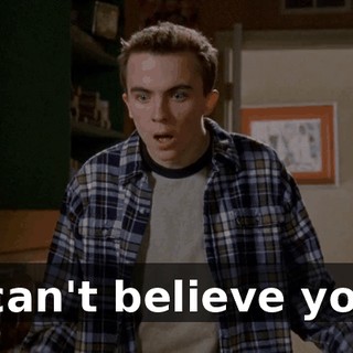 I can't believe you.