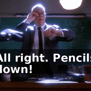 All right. Pencils down!