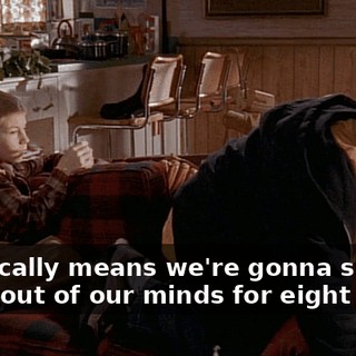 It basically means we're gonna sit here bored out of our minds for eight hours