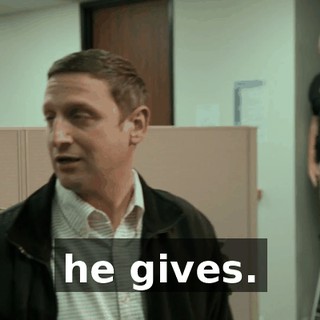 he gives.