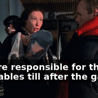 You're responsible for these valuables till after the game.