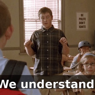 We understand.