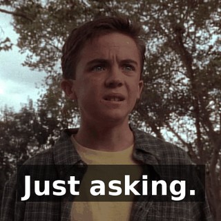 Just asking.