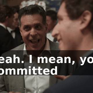Yeah. I mean, you committed