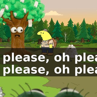 Oh please, oh please Oh please, oh please