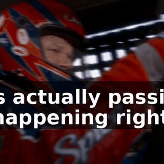 No, he's actually passing you. That's happening right now.