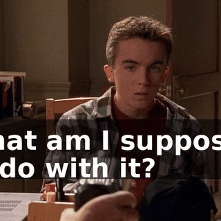 What am I supposed to do with it?
