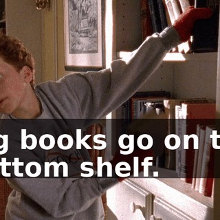 Big books go on the bottom shelf.