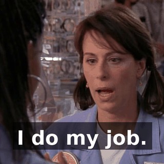 I do my job.