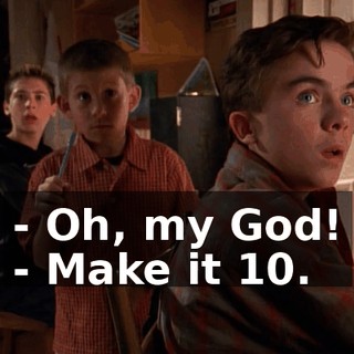 - Oh, my God! - Make it 10.