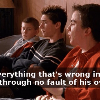 for everything that's wrong in their lives through no fault of his own.