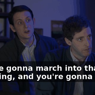 You're gonna march into that meeting, and you're gonna make