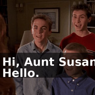- Hi, Aunt Susan. - Hello.