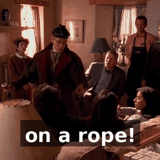 on a rope!