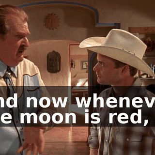And now whenever the moon is red,