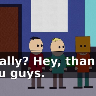 Really? Hey, thanks, you guys.