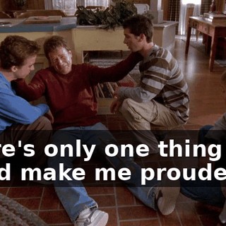 There's only one thing that could make me prouder.