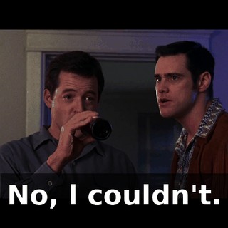 No, l couldn't.
