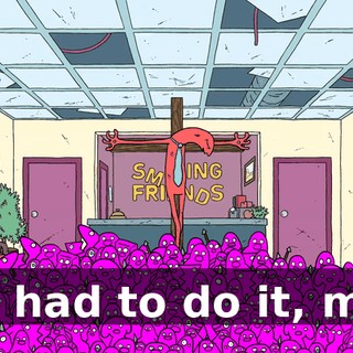 You had to do it, man.