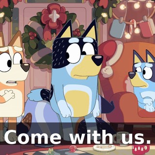 Come with us.