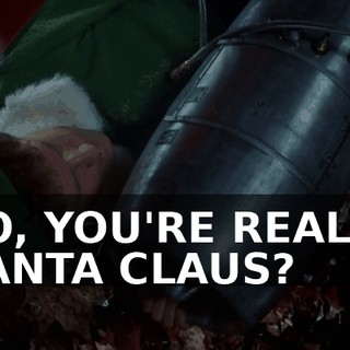 SO, YOU'RE REALLY SANTA CLAUS?