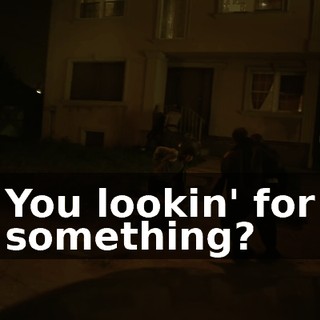 You lookin' for something?
