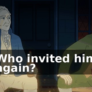 Who invited him again?