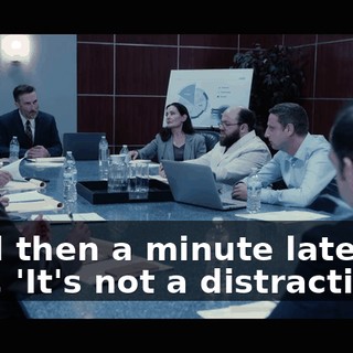 "And then a minute later, he said, 'It's not a distraction.'"