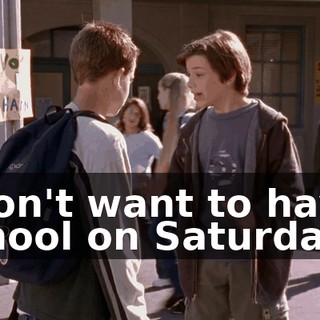 I don't want to have school on Saturdays.