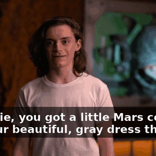 Sweetie, you got a little Mars cocktail on your beautiful, gray dress there.