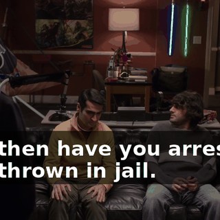 and then have you arrested, and thrown in jail.