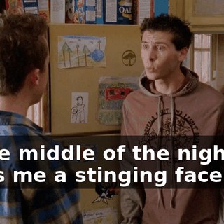 in the middle of the night, gives me a stinging face fart,