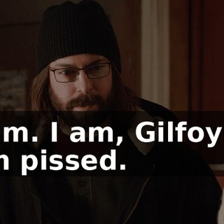 I am. I am, Gilfoyle. I'm pissed.