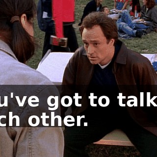 You've got to talk to each other.