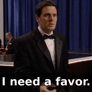 I need a favor.