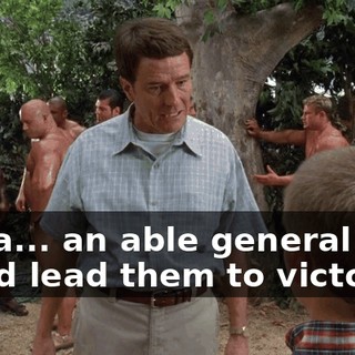 but a... an able general who could lead them to victory.