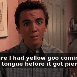 I'm sure I had yellow goo coming out of my tongue before it got pierced.