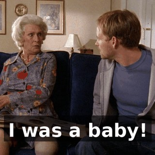 I was a baby!
