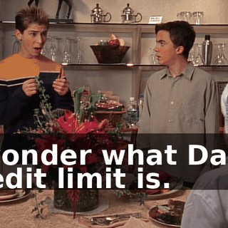 I wonder what Dad's credit limit is.