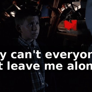 Why can't everyone just leave me alone?!
