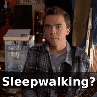 Sleepwalking?