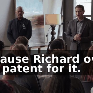 Because Richard owns the patent for it.