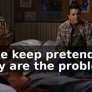 if we keep pretending they are the problem.