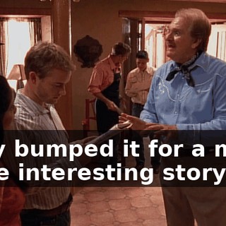 They bumped it for a much more interesting story.
