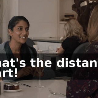 That's the distance part!