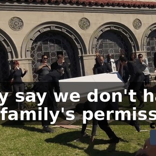 They say we don't have the family's permission.