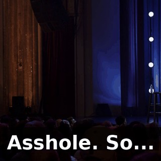 Asshole. So...