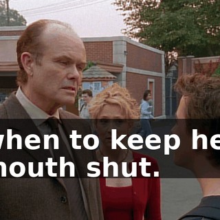 when to keep her mouth shut.