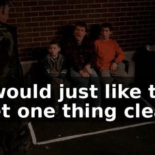 I would just like to get one thing clear.