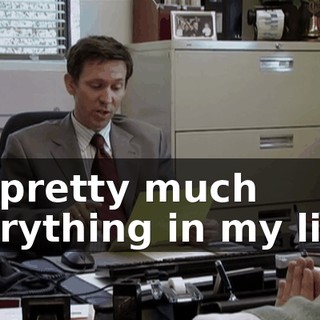 "of pretty much everything in my life."
